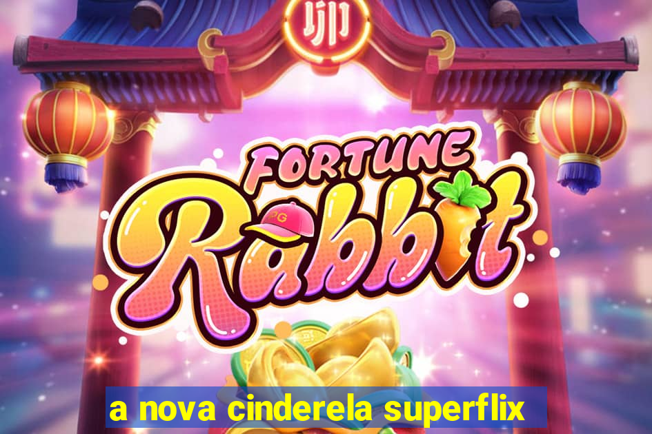 a nova cinderela superflix